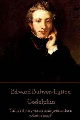 Edward Bulwer-Lytton - Godolphin: Talent robi to, co może; geniusz robi to, co musi„”. - Edward Bulwer-Lytton - Godolphin: Talent does what it can; genius does what it must