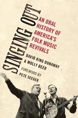 Singing Out: Ustna historia odrodzenia muzyki ludowej w Ameryce - Singing Out: An Oral History of America's Folk Music Revivals