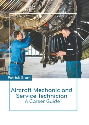 Mechanik lotniczy i technik serwisowy: Przewodnik po karierze - Aircraft Mechanic and Service Technician: A Career Guide