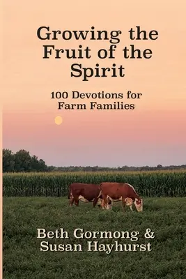 Rosnący owoc ducha: 100 nabożeństw dla rodzin rolniczych - Growing the Fruit of the Spirit: 100 Devotionals for Farm Families