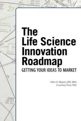 Mapa drogowa innowacji w naukach przyrodniczych: Ocena, planowanie, strategia, realizacja i wdrażanie innowacji w naukach biologicznych - The Life Science Innovation Roadmap: Bioscience Innovation Assessment, Planning, Strategy, Execution, and Implementation