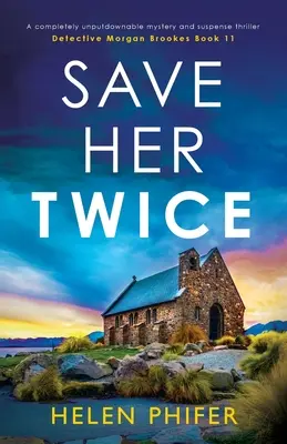 Save Her Twice: Całkowicie niezaprzeczalny thriller kryminalny i trzymający w napięciu - Save Her Twice: A completely unputdownable mystery and suspense thriller