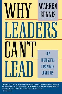 Dlaczego liderzy nie potrafią przewodzić: Nieświadomy spisek trwa nadal - Why Leaders Can't Lead: The Unconscious Conspiracy Continues