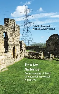 Vera Lex Historiae? Konstrukcje prawdy w średniowiecznej narracji historycznej - Vera Lex Historiae?: Constructions of Truth in Medieval Historical Narrative