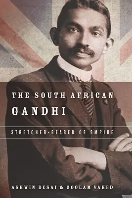 Południowoafrykański Gandhi: Nosze Imperium - The South African Gandhi: Stretcher-Bearer of Empire