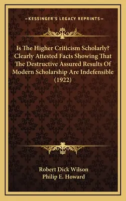 Czy wyższa krytyka jest naukowa? Wyraźnie potwierdzone fakty pokazujące, że destrukcyjne, gwarantowane wyniki współczesnej nauki są nie do obrony - Is The Higher Criticism Scholarly? Clearly Attested Facts Showing That The Destructive Assured Results Of Modern Scholarship Are Indefensible