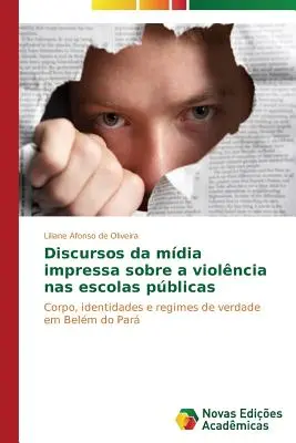 Discursos da media impressa sobre a violncia nas escolas pblicas - Discursos da mdia impressa sobre a violncia nas escolas pblicas