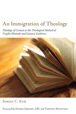 Imigracja teologii: Teologia kontekstu jako metoda teologiczna Virgilio Elizondo i Gustavo Gutirreza - An Immigration of Theology: Theology of Context as the Theological Method of Virgilio Elizondo and Gustavo Gutirrez