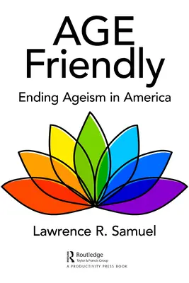 Przyjazny wiekowi: koniec z ageizmem w Ameryce - Age Friendly: Ending Ageism in America