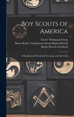 Boy Scouts of America: Podręcznik harcerstwa i rzemiosła drzewnego - Boy Scouts of America: A Handbook of Woodcraft Scouting, and Life-craft