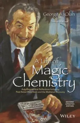 Życie magicznej chemii: Refleksje autobiograficzne, w tym lata po otrzymaniu nagrody Nobla i gospodarka metanolem - A Life of Magic Chemistry: Autobiographical Reflections Including Post-Nobel Prize Years and the Methanol Economy