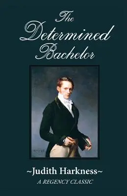 Zdeterminowany kawaler: A Regency Classic - The Determined Bachelor: A Regency Classic