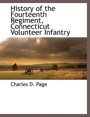 Historia czternastego pułku piechoty ochotniczej z Connecticut - History of the Fourteenth Regiment, Connecticut Volunteer Infantry