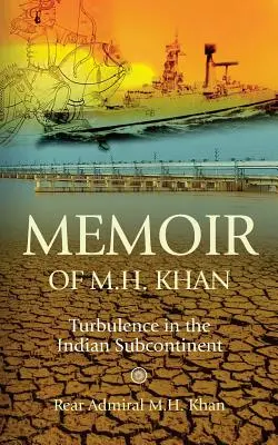 Wspomnienie M.H. Khana: Turbulencje na subkontynencie indyjskim - Memoir of M.H. Khan: Turbulence in the Indian Subcontinent