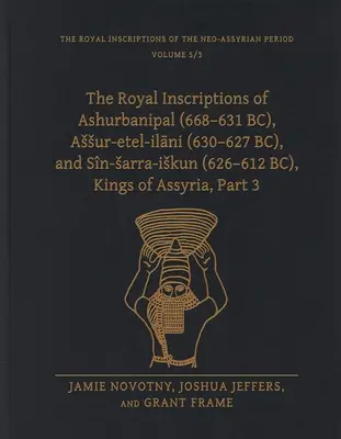 Królewskie inskrypcje Aszurbanipala (668-631 p.n.e.), Assur-Etel-Ilāniego (630-627 p.n.e.) i Sn-Sarra-Iskuna (626-612 p.n.e.), królów Asyrii, część 3 - The Royal Inscriptions of Ashurbanipal (668-631 Bc), Assur-Etel-Ilāni (630-627 Bc), and Sn-Sarra-Iskun (626-612 Bc), Kings of Assyria, Part 3