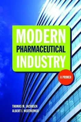 Nowoczesny przemysł farmaceutyczny: A Primer: A Primer - Modern Pharmaceutical Industry: A Primer: A Primer