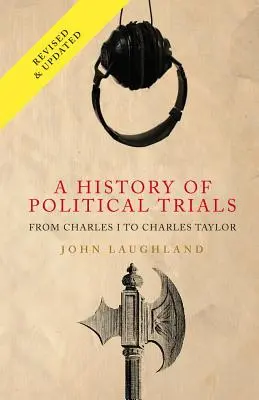 Historia procesów politycznych: Od Karola I do Charlesa Taylora - A History of Political Trials: From Charles I to Charles Taylor