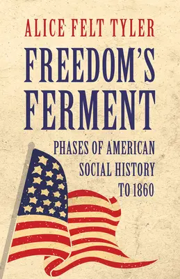 Ferment wolności - fazy amerykańskiej historii społecznej do 1860 r. - Freedom's Ferment - Phases of American Social History to 1860