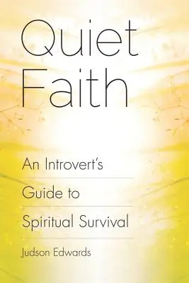 Cicha wiara: Przewodnik introwertyka po duchowym przetrwaniu - Quiet Faith: An Introvert's Guide to Spiritual Survival