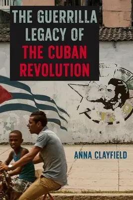 Partyzanckie dziedzictwo rewolucji kubańskiej - The Guerrilla Legacy of the Cuban Revolution