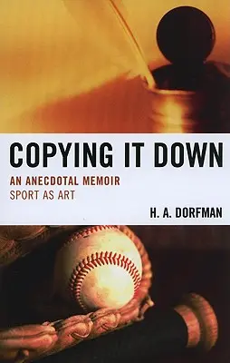 Copying It Down: Anegdotyczny pamiętnik - Copying It Down: An Anecdotal Memoir