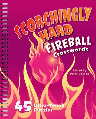 Wypalająco trudne krzyżówki Fireball: 45 ultra-trudnych łamigłówek - Scorchingly Hard Fireball Crosswords: 45 Ultra-Tough Puzzles