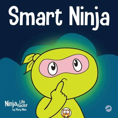 Inteligentny ninja: książka dla dzieci o zmianie utrwalonego sposobu myślenia na nastawienie na rozwój - Smart Ninja: A Children's Book About Changing a Fixed Mindset into a Growth Mindset