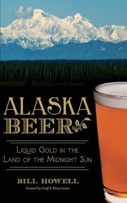 Alaska Beer: Płynne złoto w krainie północnego słońca - Alaska Beer: Liquid Gold in the Land of the Midnight Sun