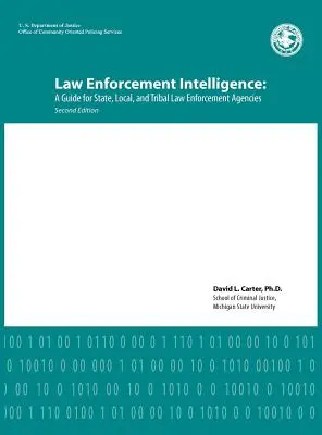 Wywiad organów ścigania: Przewodnik dla stanowych, lokalnych i plemiennych organów ścigania (wydanie drugie) - Law Enforcement Intelligence: A Guide for State, Local, and Tribal Law Enforcement Agencies (Second Edition)