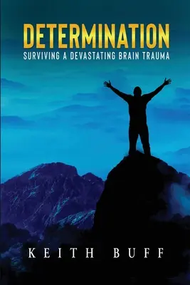 Determinacja: Przetrwać niszczycielski uraz mózgu - Determination: Surviving a Devastating Brain Trauma