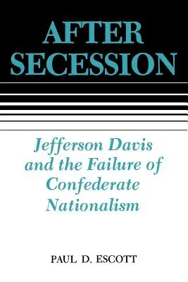 Po secesji: Jefferson Davis i porażka konfederackiego nacjonalizmu - After Secession: Jefferson Davis and the Failure of Confederate Nationalism