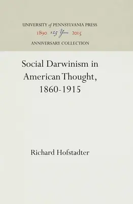 Darwinizm społeczny w myśli amerykańskiej, 1860-1915 - Social Darwinism in American Thought, 1860-1915