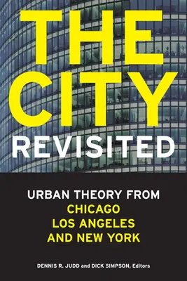 The City, Revisited: Teoria miejska z Chicago, Los Angeles i Nowego Jorku - The City, Revisited: Urban Theory from Chicago, Los Angeles, and New York