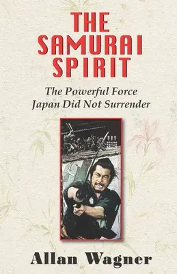 Duch samuraja: Potężna siła, której Japonia się nie poddała - The Samurai Spirit: The Powerful Force Japan Did Not Surrender