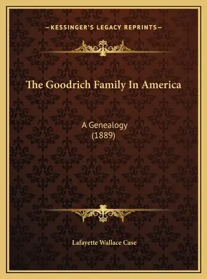 Rodzina Goodrichów w Ameryce: Genealogia (1889) - The Goodrich Family In America: A Genealogy (1889)