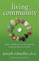 Żyjąca społeczność: Trzydzieści pomysłów na przejście od marzeń do rzeczywistości - Living Community: Thirty Think Pieces for Moving from Dreams to Reality