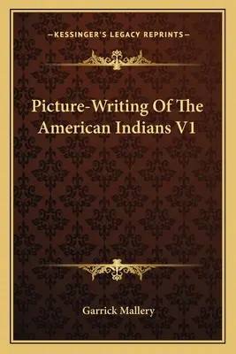Pismo obrazkowe Indian amerykańskich V1 - Picture-Writing Of The American Indians V1