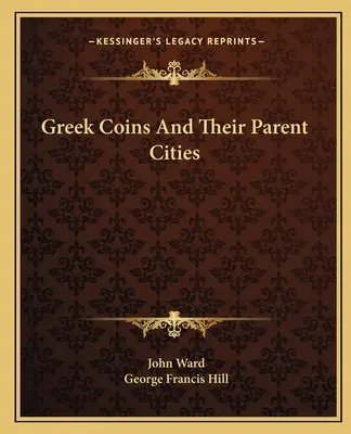 Monety greckie i ich miasta macierzyste - Greek Coins And Their Parent Cities