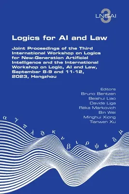 Logika dla sztucznej inteligencji i prawa. Joint Proceedings of the Third International Workshop on Logics for New-Generation Artificial Intelligence and the Internationa - Logics for AI and Law. Joint Proceedings of the Third International Workshop on Logics for New-Generation Artificial Intelligence and the Internationa