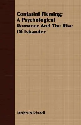 Contarini Fleming; Romans psychologiczny i powstanie Iskandera - Contarini Fleming; A Psychological Romance and the Rise of Iskander