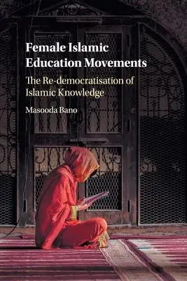 Kobiece ruchy edukacji islamskiej: Ponowna demokratyzacja wiedzy islamskiej - Female Islamic Education Movements: The Re-Democratisation of Islamic Knowledge