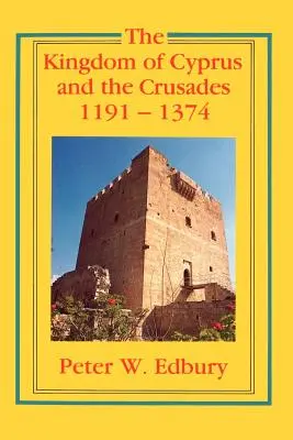 Królestwo Cypru i wyprawy krzyżowe, 1191-1374 - The Kingdom of Cyprus and the Crusades, 1191-1374