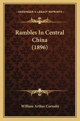 Wędrówki po środkowych Chinach (1896) - Rambles In Central China (1896)