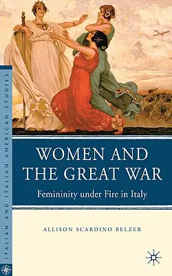 Kobiety i wielka wojna: kobiecość pod ostrzałem we Włoszech - Women and the Great War: Femininity Under Fire in Italy