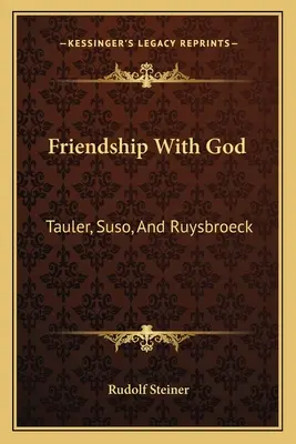 Przyjaźń z Bogiem: Tauler, Suso i Ruysbroeck - Friendship With God: Tauler, Suso, And Ruysbroeck