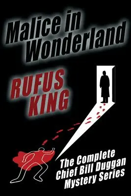 Malice in Wonderland: Kompletne przygody komendanta Billa Duggana - Malice in Wonderland: The Complete Adventures of Chief Bill Duggan