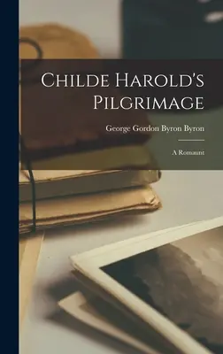 Pielgrzymka Childe Harolda: A Romaunt - Childe Harold's Pilgrimage: A Romaunt