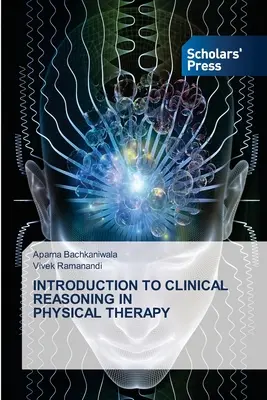 Wprowadzenie do rozumowania klinicznego w fizjoterapii - Introduction to Clinical Reasoning in Physical Therapy