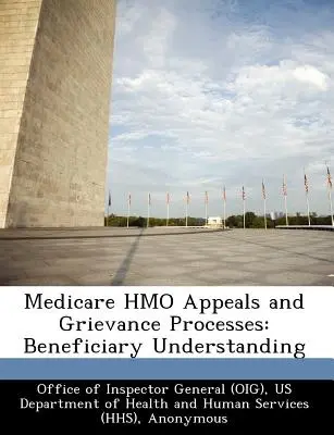 Procesy odwołań i skarg Medicare HMO: Zrozumienie przez beneficjentów - Medicare HMO Appeals and Grievance Processes: Beneficiary Understanding