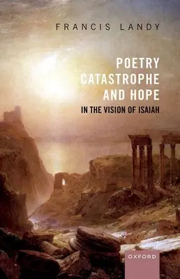 Poezja, katastrofa i nadzieja w wizji Izajasza - Poetry, Catastrophe, and Hope in the Vision of Isaiah